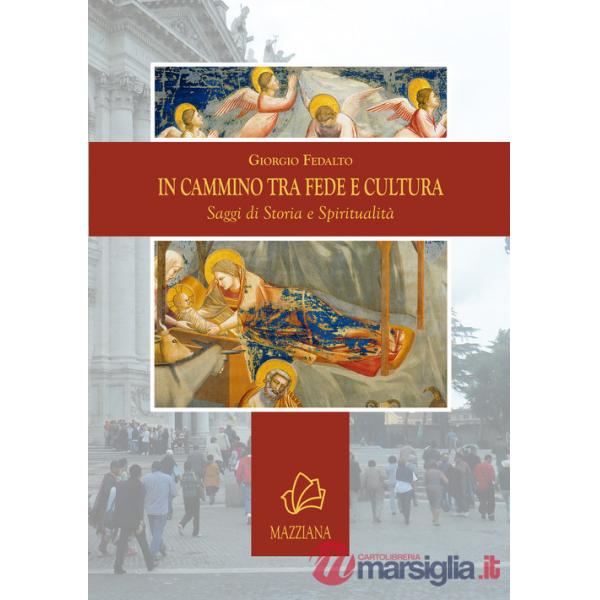 In cammino tra fede e cultura. Saggi di storia e spiritualità