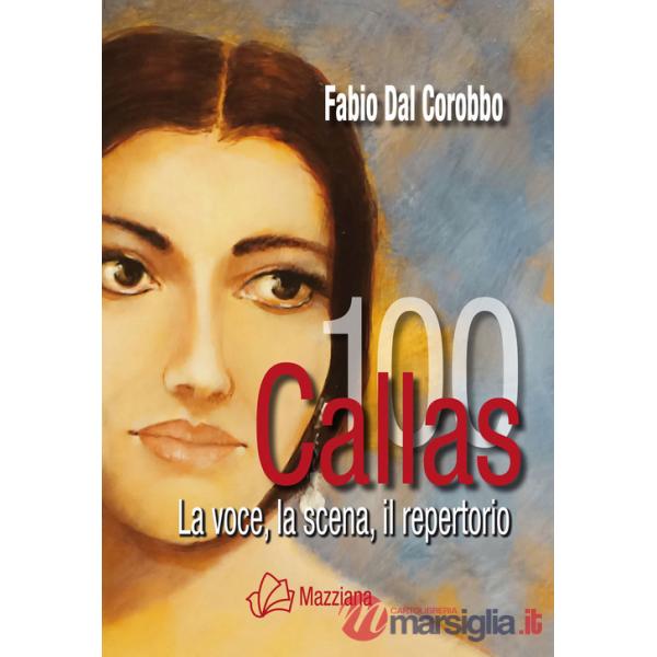 Callas 100. La voce, la scena, il repertorio