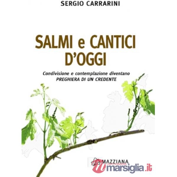 Salmi e cantici d'oggi. Condivisione e contemplazione diventano preghiera di un credente