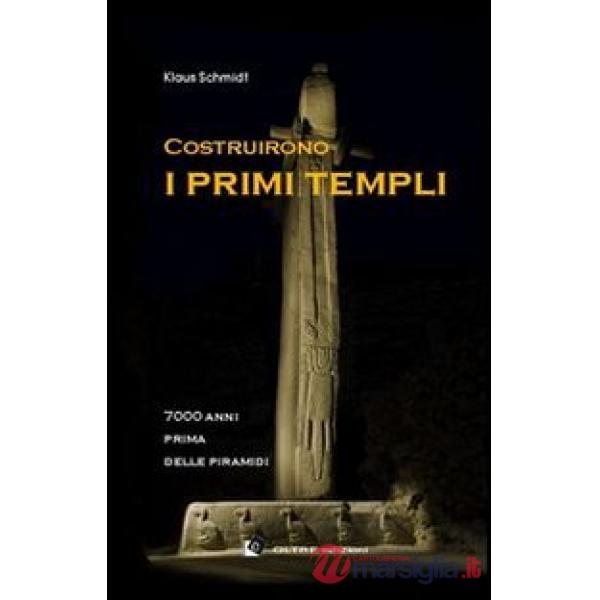 Costruirono i primi templi. 7000 anni prima delle piramidi