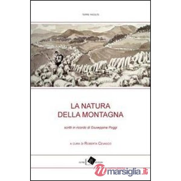 Natura della montagna. Scritti in ricordo di Giuseppina Poggi (La)