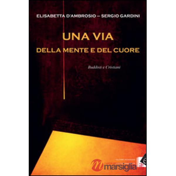 Via della mente e del cuore. Buddisti e cristiani (Una)