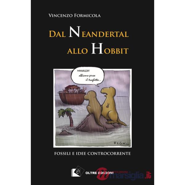 Dal Neandertal allo Hobbit. Fossili e idee controcorrente