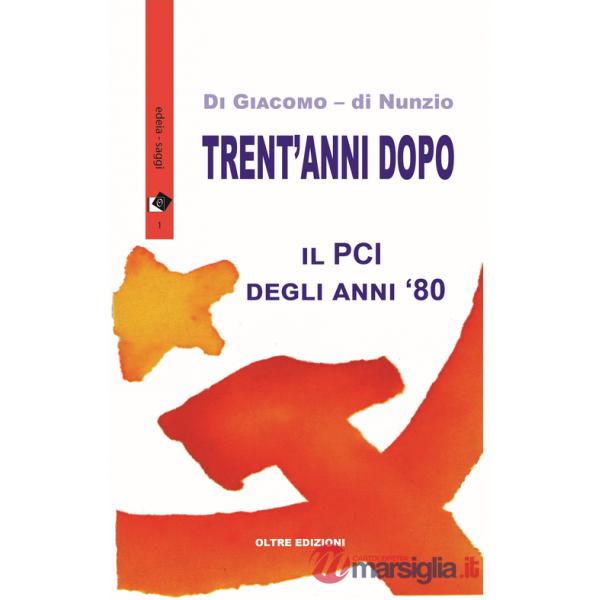 Trent'anni dopo. Il PCI degli anni '80