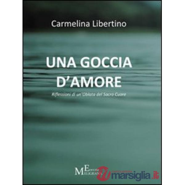 Goccia d'amore. Riflessioni di un'oblata del Sacro Cuore (Una)