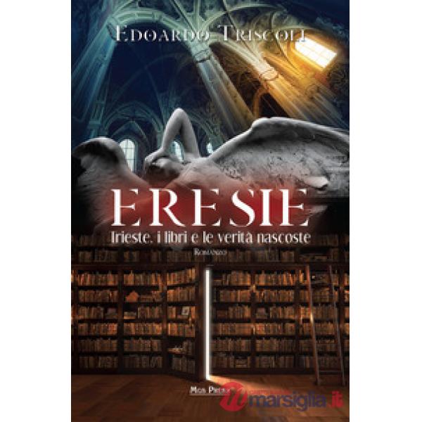 Eresie. Trieste, i libri e le verità nascoste