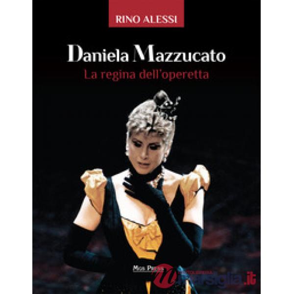 Daniela Mazzucato. La regina dell'operetta