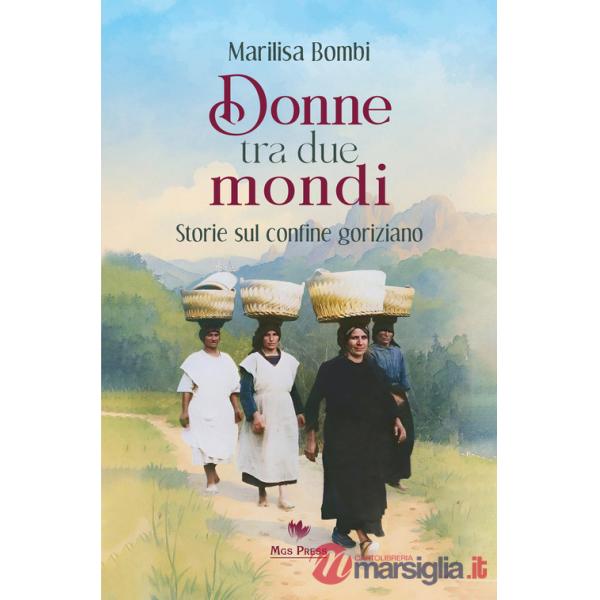 Donne tra due mondi. Storie sul confine goriziano
