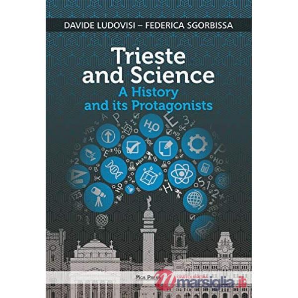 Trieste and science. A history and its protagonists