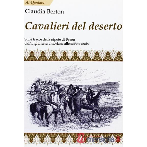 Cavalieri del deserto. Sulle tracce della nipote di Byron dall'Inghilterra vitto