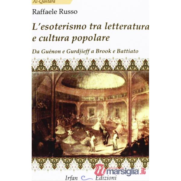 Esoterismo tra letteratura e cultura popolare. Da Guénon e Gurdieff a Brook e Ba