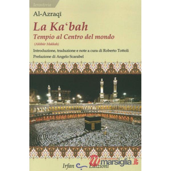 Ka'bah, tempio al centro del mondo (La)