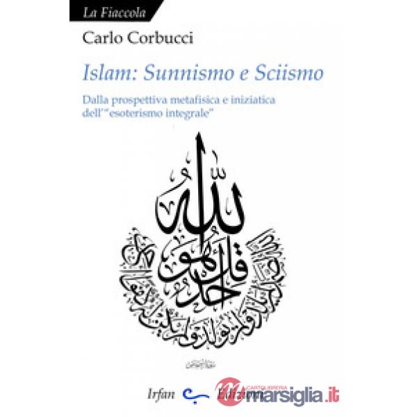 Islam: sunnismo e sciismo. Dalla prospettiva metafisica e iniziatica dell'«esote