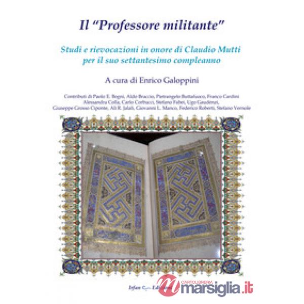 «professore militante». Studi e rievocazioni in onore di Claudio Mutti per il su