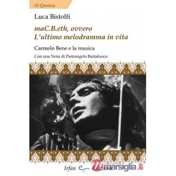 MaC.B.eth, ovvero l'ultimo melodramma in vita. Carmelo Bene e la musica