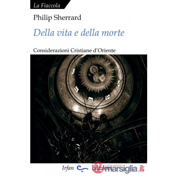 Della vita e della morte. Considerazioni cristiane d'Oriente