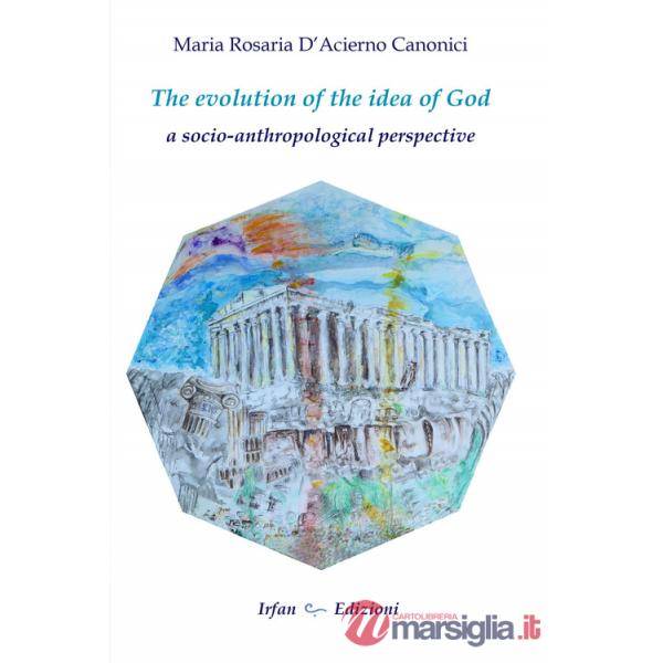 Evolution of the idea of god: a socio-anthropological perspective (The)