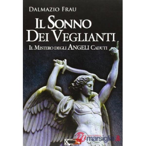 Sonno dei veglianti. Il mistero degli angeli caduti (Il)