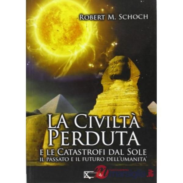Civiltà perduta e le catastrofi dal Sole (La)