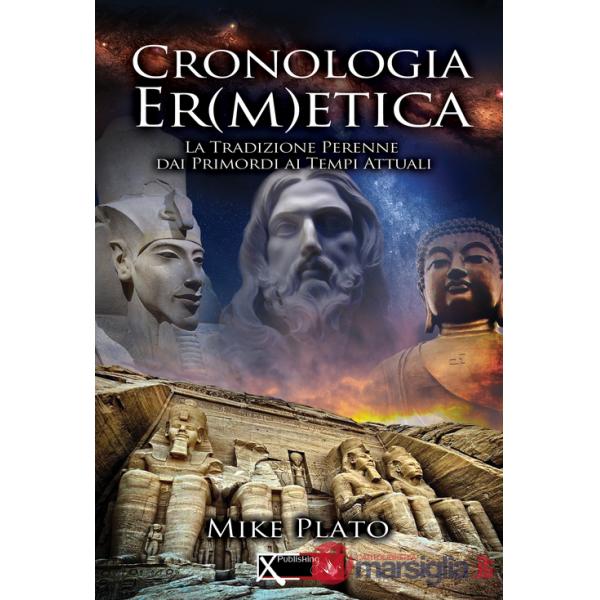 Cronologia er(m)etica. La tradizione perenne dai primordi ai tempi attuali. Vol. 1