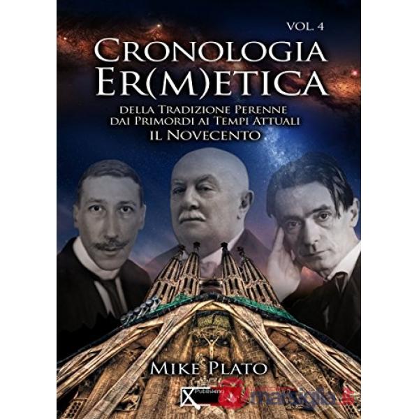 Cronologia er(m)etica. La tradizione perenne dai primordi ai tempi attuali. Vol. 4
