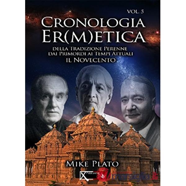 Cronologia er(m)etica. La tradizione perenne dai primordi ai tempi attuali. Vol. 5