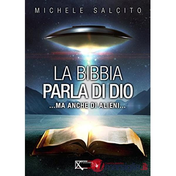 Bibbia parla di Dio. Ma anche di alieni... (La)