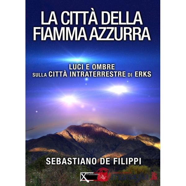 Città della Fiamma Azzurra. Luci e ombre sul centro intraterreno di Erks (La)