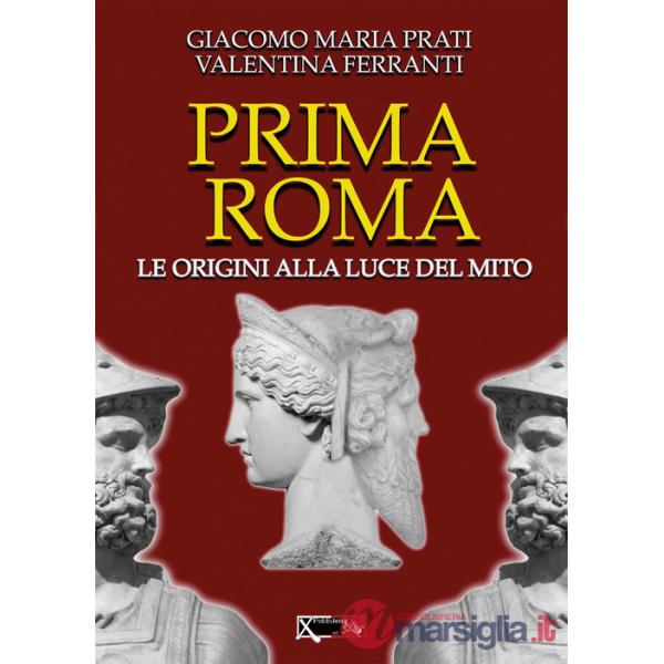 Prima Roma. Le origini alla luce del mito