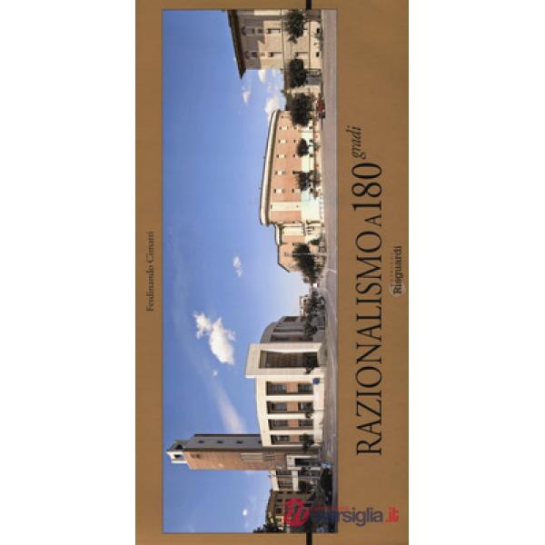 Razionalismo a 180 gradi. Ediz. a colori