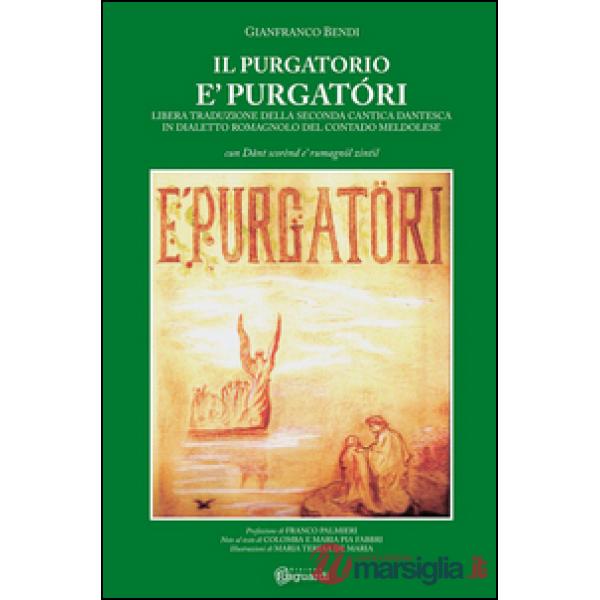 È Purgatóri il Purgatorio. Libera traduzione della seconda cantica dantesca in dialetto romagnolo del contado meldolese