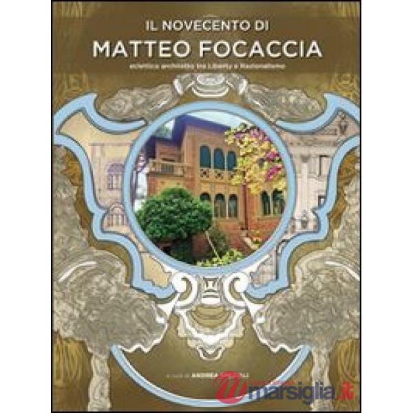 Novecento di Matteo Focaccia. Eclettico architetto tra Liberty e Razionalismo (I