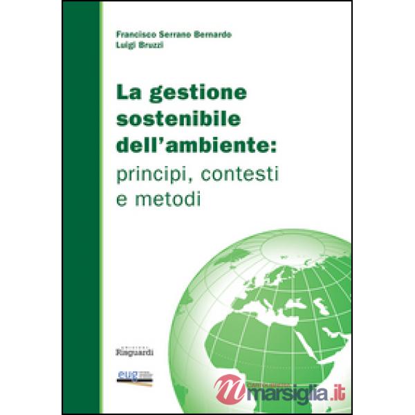 Gestione sostenibile dell'ambiente. Principi, contesti e metodi (La)