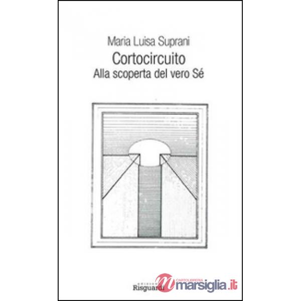 Cortocircuito. Alla scoperta del vero Sé