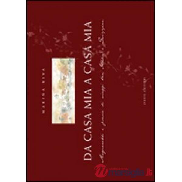 Da casa mia a casa mia. Acquarelli e poesie di viaggi tra Italia e Svizzera