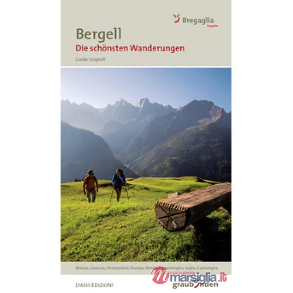 Bregaglia. Le più belle escursioni