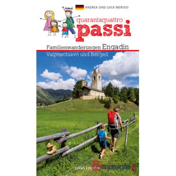 44 passi. Itinerari per famiglie in Engadina, val Bregaglia, Valposchiavo. Ediz. tedesca