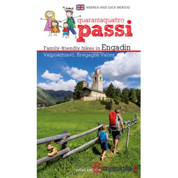 44 passi. Itinerari per famiglie in Engadina, val Bregaglia, Valposchiavo. Ediz. inglese