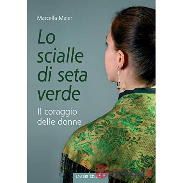 Scialle di seta verde. Il coraggio delle donne (Lo)
