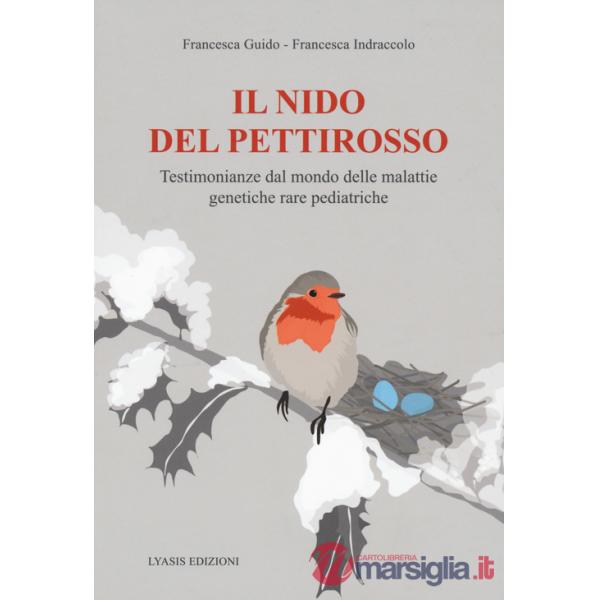 Nido del pettirosso. Testimonianze dal mondo delle malattie genetiche rare pediatriche (Il)