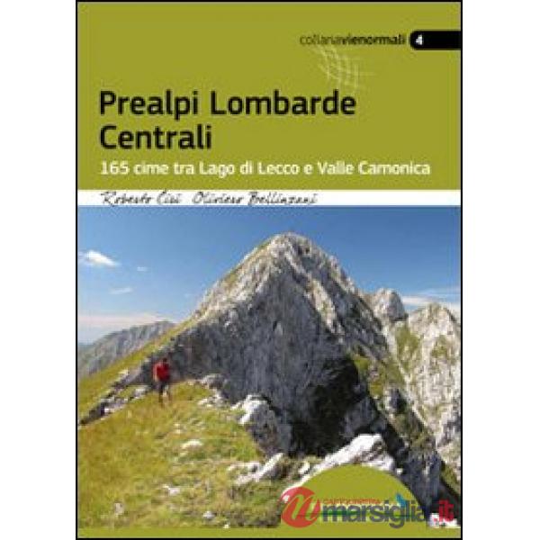 Prealpi lombarde centrali. 165 cime tra lago di Lecco e valle Camonica