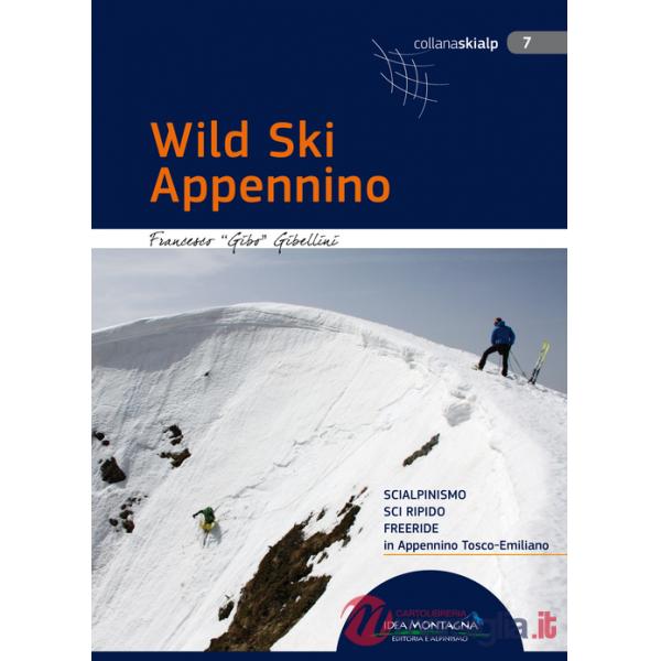 Wild Ski Appennino. Scialpinismo, sci ripido, freeride in Appennino tosco-emiliano