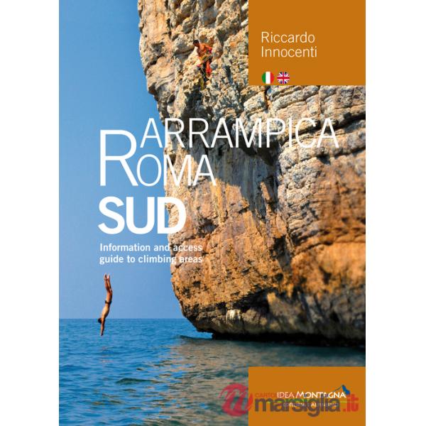 Arrampica Roma Sud. Information and access. Guide to climbing areas. Ediz. bilingue
