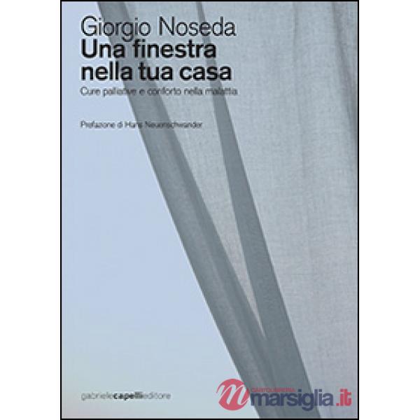 Finestra nella tua casa. Cure palliative e conforto nella malattia (Una)