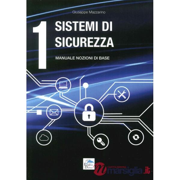Sistemi di sicurezza. Vol. 1: Manuale nozioni di base