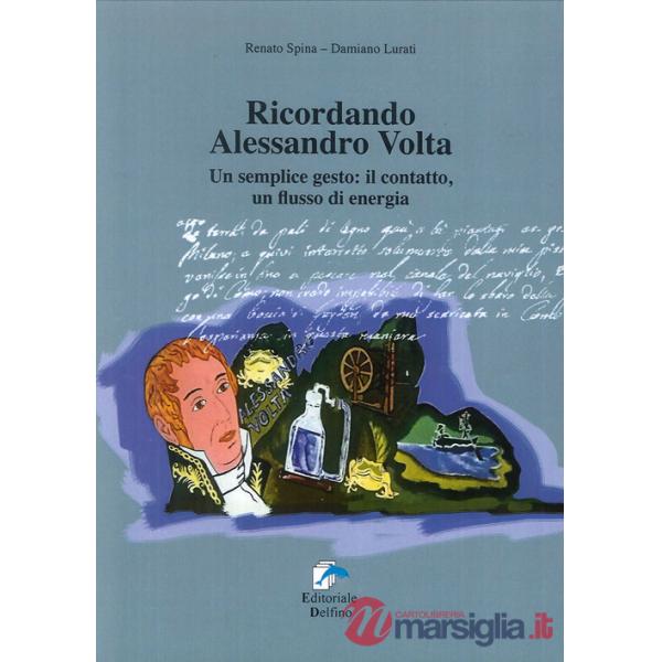 Ricordando Alessandro Volta. Un semplice gesto: il contatto, un flusso di energia