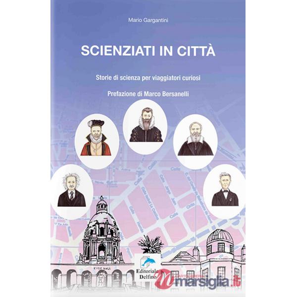 Scienziati in città. Storie di scienza per viaggiatori curiosi