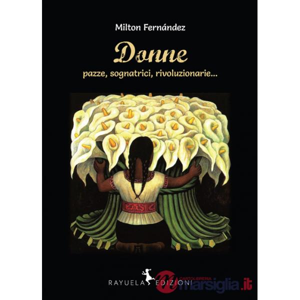 Donne (pazze, sognatrici, rivoluzionarie...)