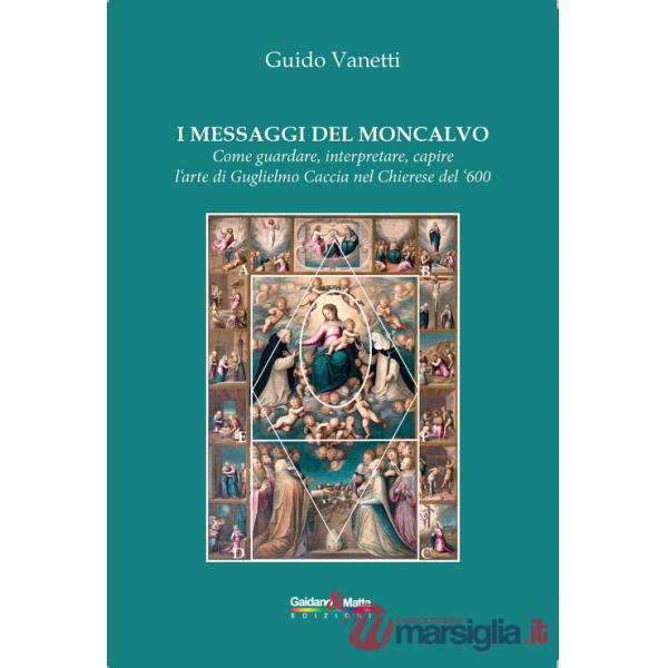 Messaggi del Moncalvo. Come guardare, interpretare, capire l'arte di Guglielmo Caccia nel Chierese del '600 (I)