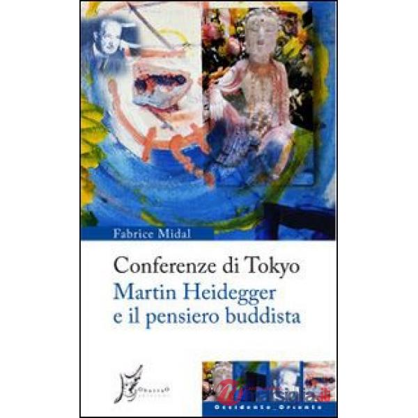 Conferenze di Tokyo. Martin Heidegger e il pensiero buddista
